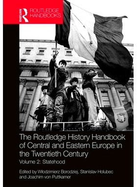 预订 The Routledge History Handbook of Central and Eastern Europe in the Twentieth Century: Volume 2: Statehood Routledg