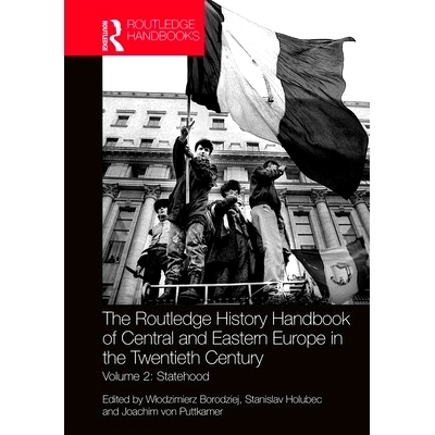 预订 The Routledge History Handbook of Central and Eastern Europe in the Twentieth Century: Volume 2: Statehood Routledg