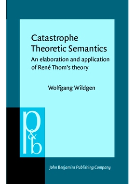 预订 Catastrophe Theoretic Semantics. An elaboration and application of René Thom’s theory.: 9789027225252