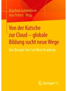 预订 Von der Kutsche zur Cloud – globale Bildung sucht neue Wege: Das Beispiel der Carl Benz Academy: 9783658116903