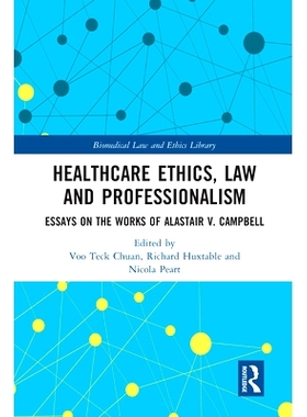 预订 Healthcare Ethics, Law and Professionalism: Essays on the Works of Alastair V. Campbell *伦理、法律与职业精神：