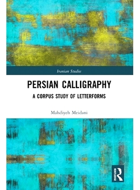 预订 Persian Calligraphy: A Corpus Study of Letterforms 波斯书法：字母形式的语料库研究: 9780367777371