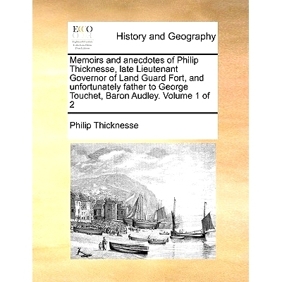 预订 Memoirs and Anecdotes of Philip Thicknesse, Late Lieutenant Governor of Land Guard Fort, and Unfortunately Father t