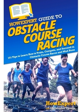 预订 HowExpert Guide to Obstacle Course Racing: 101 Tips to Learn How to Train, Compete, and Succeed in Obstacle Course