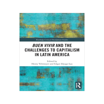 [预订]Buen Vivir and the Challenges to Capitalism in Latin America 9780367550035