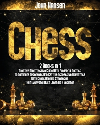 【预订】Chess: 2 books in 1: The Easy And Effective Guide With Powerful Tactics To Dominate Opponents And Get The ...