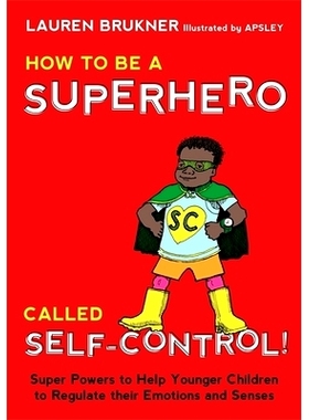 预订 How to Be a Superhero Called Self-Control!: Super Powers to Help Younger Children to Regulate their Emotions and Se
