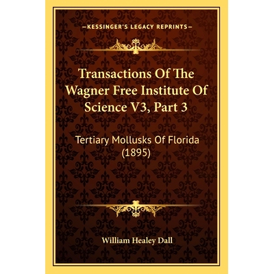 预订 Transactions Of The Wagner Free Institute Of Science V3, Part 3: Tertiary Mollusks Of Florida (1895): 9781168140609