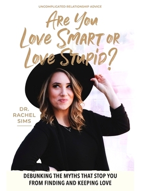 预订 Are You Love Smart or Love Stupid?: Debunking the Myths That S* You from Finding and Keeping Love: 9798985283402