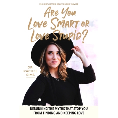 预订 Are You Love Smart or Love Stupid?: Debunking the Myths That S* You from Finding and Keeping Love: 9798985283402