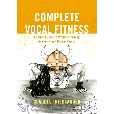 预订 Complete Vocal Fitness: A Singer’s Guide to Physical Training, Anatomy, and Biomechanics 完整的声乐健身：歌手的体