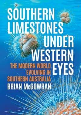 [预订]Southern Limestones under Western Eyes: The Modern World Evolving in Southern Australia 9781760465872