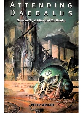 预订 Attending Daedalus: Gene Wolfe, Artifice and the Reader: 9780853238287