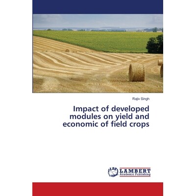 预订 Impact of developed modules on yield and economic of field crops: 9786135857740
