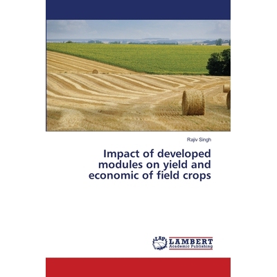 预订 Impact of developed modules on yield and economic of field crops: 9786135857740