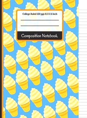 预订 Composition Notebook: Blue & Yellow Ice Cream College Ruled Notebook for Girls, Kids, School, (Back To School Noteb