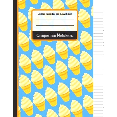 预订 Composition Notebook: Blue & Yellow Ice Cream College Ruled Notebook for Girls, Kids, School, (Back To School Noteb
