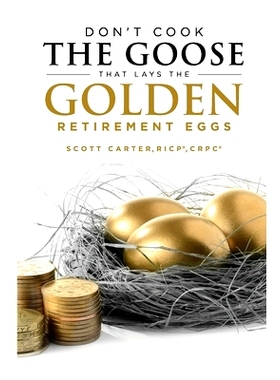 预订 Don’t Cook the Goose That Lays the Golden Retirement Eggs: Straightforward Strategies to Help Protect Your Nest Eg