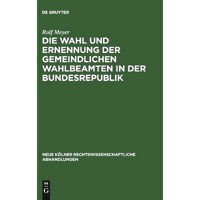 预订 Die Wahl und Ernennung der gemeindlichen Wahlbeamten in der Bundesrepublik: 9783111163727