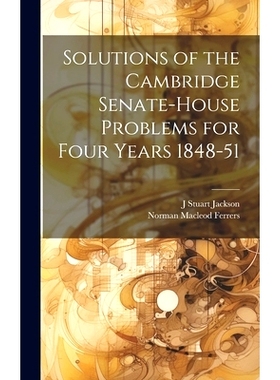 预订 Solutions of the Cambridge Senate-House Problems for Four Years 1848-51: 9781020097003