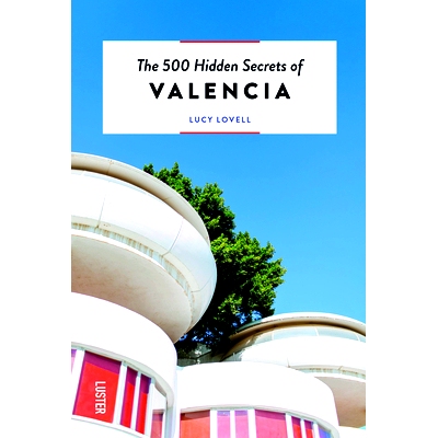 预订 The 500 Hidden Secrets of Valencia 瓦伦西亚的 500 个隐藏秘密: 9789460583605