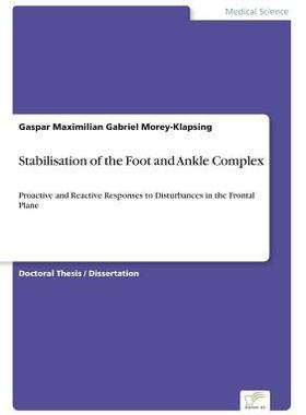 [预订]Stabilisation of the Foot and Ankle Complex: Proactive and Reactive Responses to Disturbances in the 9783838688350
