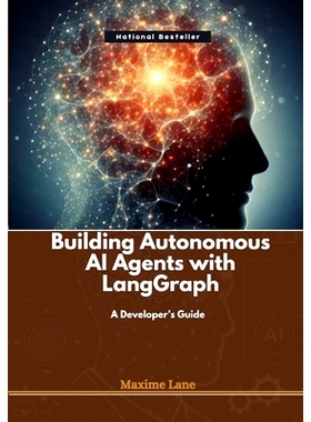 预订 Building Autonomous AI Agents with LangGraph: A Developer’s Guide: 9798309118922