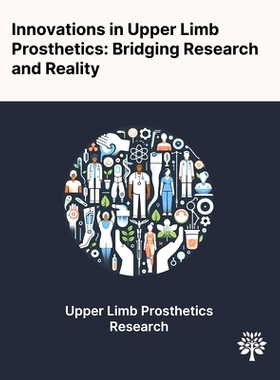 预订 Innovations in Upper Limb Prosthetics: Bridging Research and Reality