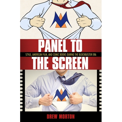 预订 Panel to the Screen: Style, American Film, and Comic Books during the Blockbuster Era 屏幕面板：流行时期的风格、美