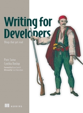 预订 Writing for Developers: Blogs that get read 为开发人员撰写：被阅读的博客: 9781633436282