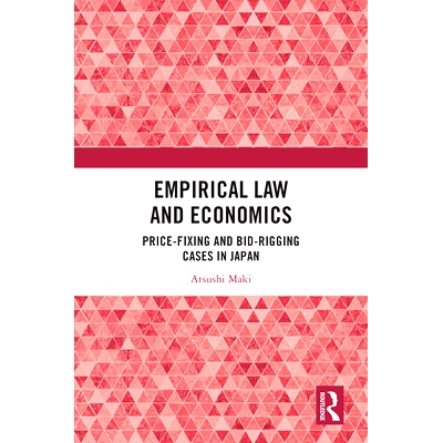 预订 Empirical Law and Economics: Price-Fixing and Bid-Rigging Cases in Japan 实证法与经济学：日本的价格操纵和串通投标案