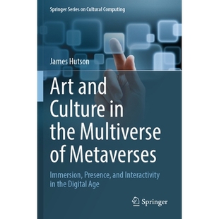 预订 Art and Culture in the Multiverse of Metaverses: Immersion, Presence, and Interactivity in the Digital Age 元宇宙多