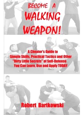 预订 Become a Walking Weapon!: A Cheater’s Guide to Simple Skills, Practical Tactics and Other 