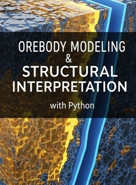 预订 Orebody Modeling & Structural Interpretation With Python: Implicit modeling, fault network modeling, vein/lode geom