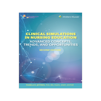 [预订]Clinical Simulations in Nursing Education: Advanced Concepts, Trends, and Opportunities
