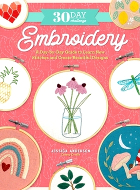 预订 30 Day Challenge: Embroidery: A Day-By-Day Guide to Learn New Stitches and Create Beautiful Designs