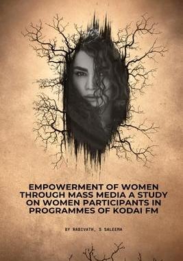 [预订]Empowerment of women through mass media A study on women participants in programmes of Kodai FM 9781805249986