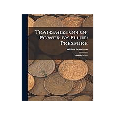 [预订]Transmission of Power by Fluid Pressure: Air and Water 9781016912648