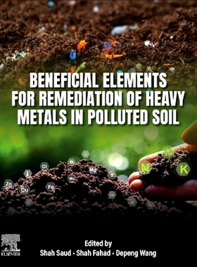 预订 Beneficial Elements for Remediation of Heavy Metals in Polluted  Soil: 9780443265228