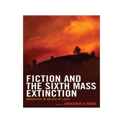 [预订]Fiction and the Sixth Mass Extinction: Narrative in an Era of Loss 9781793619211