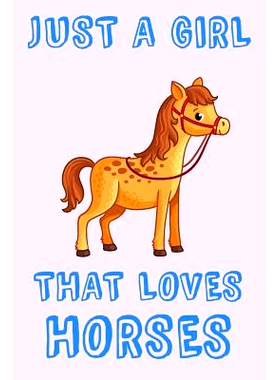 预订 Just A Girl That Loves Horses: Horse Loving Girl Gift Notebook: Medium Spacing Between Lines: 9781072888673