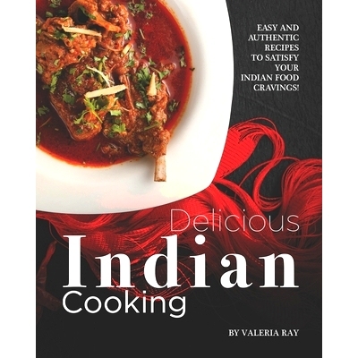 预订 Delicious Indian Cooking: Easy and Authentic Recipes to Satisfy Your Indian Food Cravings!: 9798651609314
