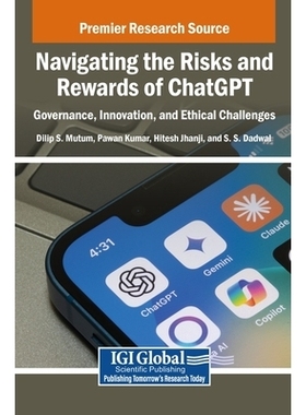 预订 Navigating the Risks and Rewards of ChatGPT: Governance, Innovation, and Ethical Challenges: 9798337308777