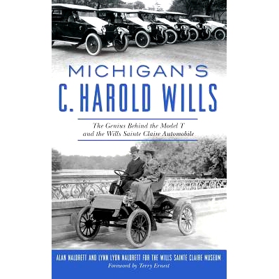 预订 Michigan’s C. Harold Wills: The Genius Behind the Model T and the Wills Sainte Claire Automobile: 9781540227546
