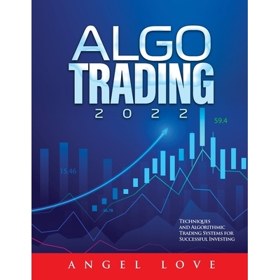 预订 Algo Trading 2022: Techniques and Algorithmic Trading Systems for Successful Investing 9781803073316