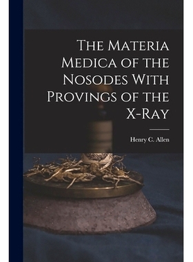 预订 The Materia Medica of the Nosodes With Provings of the X-Ray