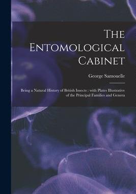 [预订]The Entomological Cabinet; Being a Natural History of British Insects: With Plates Illustrative of t 9781014576477