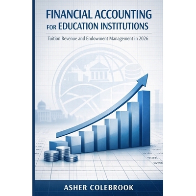 预订 Financial Accounting for Education Institutions: Tuition Revenue and Endowment Management in 2026 9798246308912