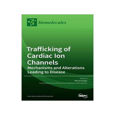 [预订]Trafficking of Cardiac Ion Channels: Mechanisms and Alterations Leading to Disease 9783039434725