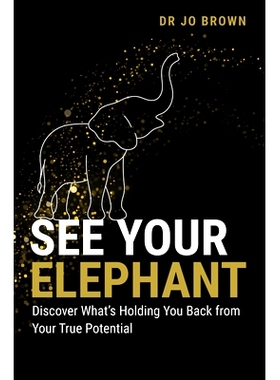 现货 See Your Elephant: Discover What’s Holding You Back from Your True Potential 看到你的大象：发是什么阻碍了你真正